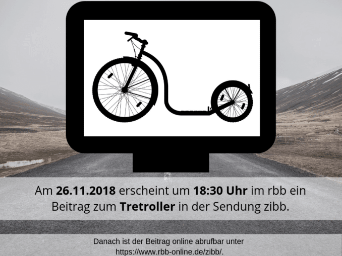 Am 26.11.2018 erscheint um 18_30 Uhr im rbb ein Beitrag zum Tretroller Sport in der Sendung zibb.